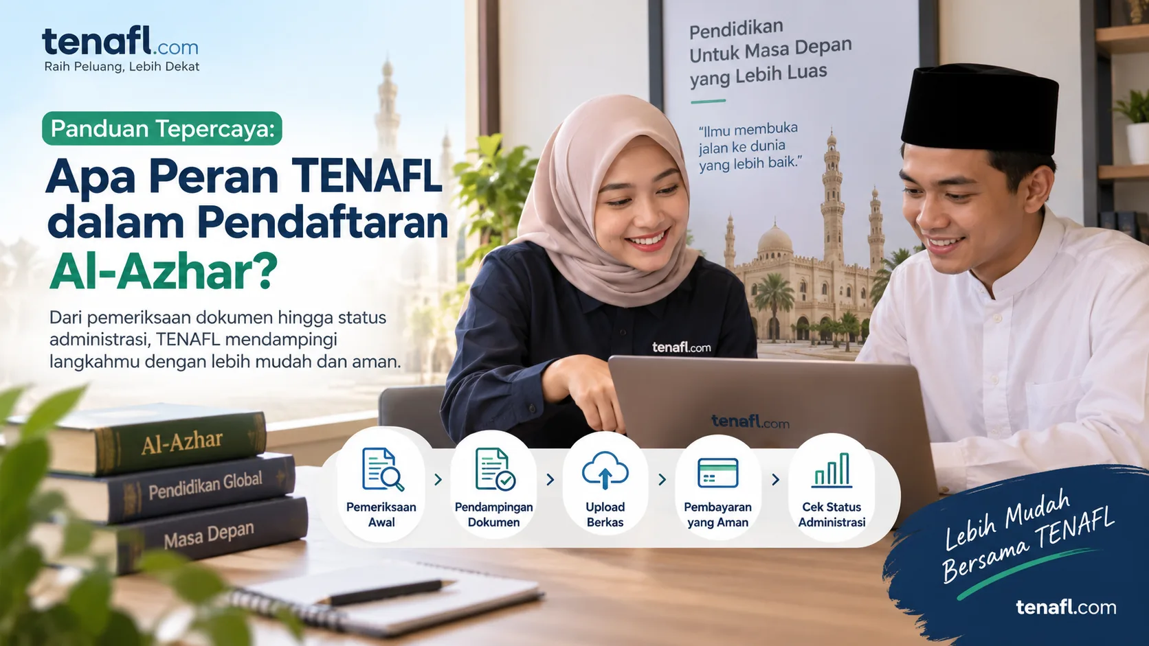 Ilustrasi pendampingan TENAFL untuk pemeriksaan dokumen, upload berkas, pembayaran, dan cek status administrasi Al-Azhar